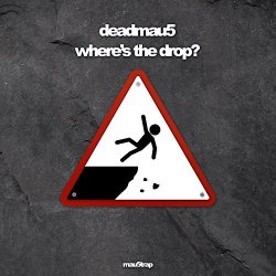 Deadmau5 - where's the drop?