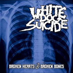 White Dog Suicide - Broken Hearts & Broken Bones [Explicit]