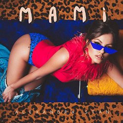 Alexandra Stan - Mami [Explicit]
