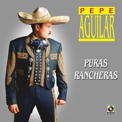 Pepe Aguilar - Puras Rancheras - Pepe Aguilar