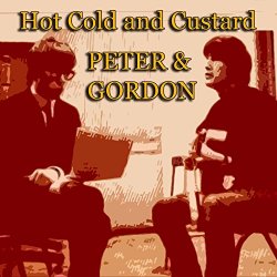 Peter & Gordon - Hot Cold and Custard