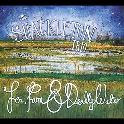 Shackleton Trio, The - Fen, Farm and Deadly Water
