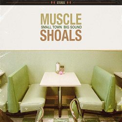   - Muscle Shoals: Small Town, Big Sound