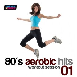 Various Artists - 80s Aerobic Hits: Workout Session, Vol. 1