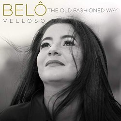 Belo Velloso - The Old Fashioned Way