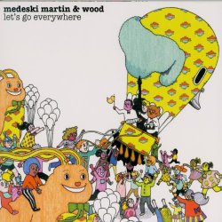 Medeski Martin & Wood - Let's Go Everywhere