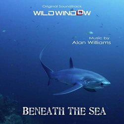   - Wild Window: Beneath the Sea (Original Soundtrack)