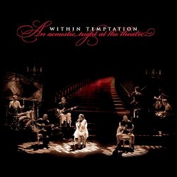 Within Temptation - An Acoustic Night at the Theatre (Live)