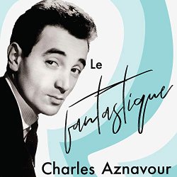 Charles Aznavour - Le fantastique Charles Aznavour