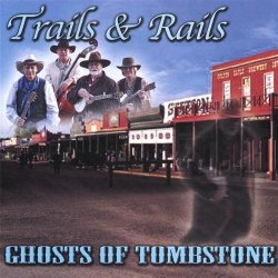 Trails & Rails - Ghosts of Tombstone