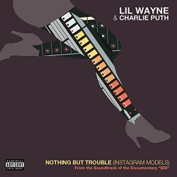   - Nothing But Trouble (Instagram Models) [Explicit]