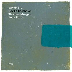Jakob Bro - Bay Of Rainbows (Live At The Jazz Standard, New York / 2017)