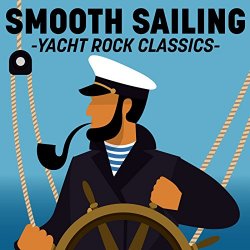 Various Artists - Smooth Sailing - Yacht Rock Classics