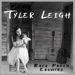 Tyler Leigh - Back Porch Country