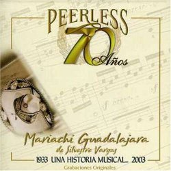 Mariachi Guadalajara De Silvestre - 70 Anos Peerless Una Historia Musical by Mariachi Guadalajara De Silvestre (2003-09-16)