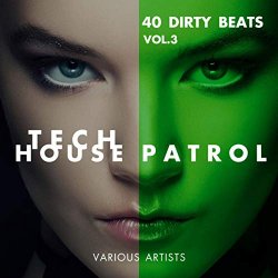 Various Artists - Tech House Patrol (40 Dirty Beats), Vol. 3