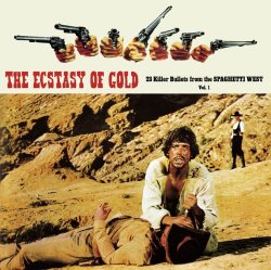Vol. 1 - The Ecstasy of Gold : 23 Killer Bullets from the Spaghetti West Vol. 1