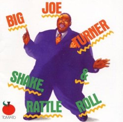 Shake Rattle and Roll by Big' Joe Turner (2003-01-14)