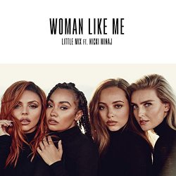 Little Mix - Woman Like Me (feat. Nicki Minaj) [Explicit]