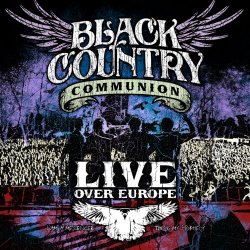 Black Country Communion - Live Over Europe - 2011