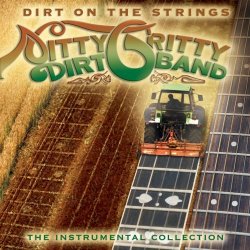 Nitty Gritty Dirt Band - Dirt on the Strings: The Instrumental Collection by Nitty Gritty Dirt Band
