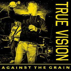 True Vision - Against the Grain