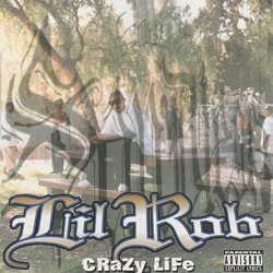 Lil Rob - Crazy Life [Explicit]