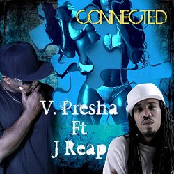 V Presha - Connected (feat. J Reap)