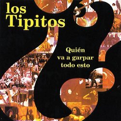 Los Tipitos - ¿Quien va a garpar todo esto?