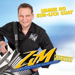 Zim Martin Der Zillertaler Musikant - Immer no ZiM-lich guat