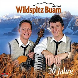 Wildspitz Buam Aus Tirol - 20 Jahre
