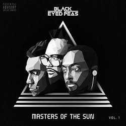 Black Eyed Peas, The - Masters Of The Sun Vol. 1 [Explicit]