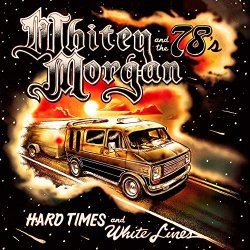 Whitey Morgan and the 78's - Bourbon and the Blues