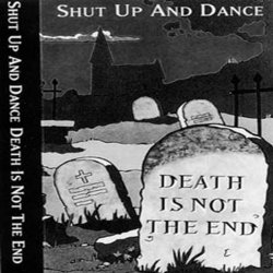 Shut Up And Dance - Death Is Not The End