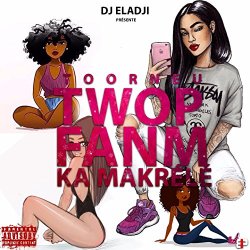 DJ Eladji - Twop fanm ka makrélé (feat. Toorneu, Cho Mika) [Explicit]