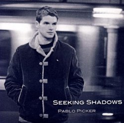 Pablo Picker - Seeking Shadows