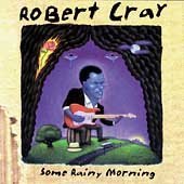 Robert Cray - Cray Robert-Some Rainy Morning