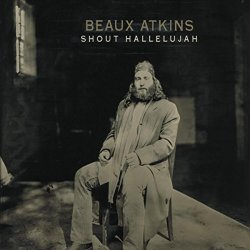 Beaux Atkins - Shout Hallelujah