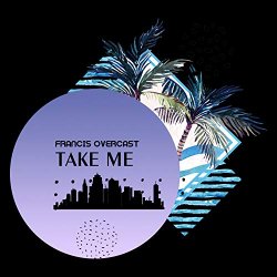 Francis Overcast - Take Me