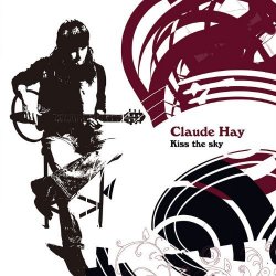 Claude Hay - Kiss the Sky by Claude Hay (2007-08-03)