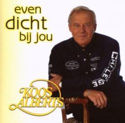 Alberts Koos - Even Dicht Bij Jou