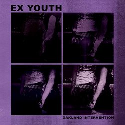 Ex Youth - Oakland Intervention [Explicit]