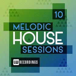Various Artists - Melodic House Sessions, Vol. 10