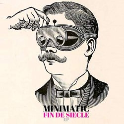 Minimatic - Fin De Siecle