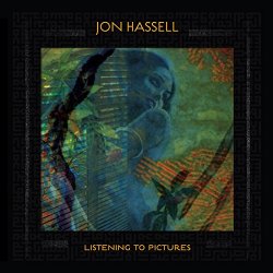 Jon Hassell - Listening To Pictures (Pentimento Volume One)