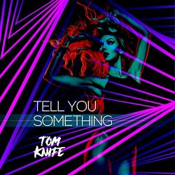 Tom Knife - Tell You Something