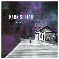 Mark Sultan - Let Me Out