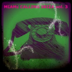 Various Artists - Miami Ibiza Calling, Vol. 3