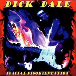 Dick Dale - Spacial Disorientation by Dick Dale