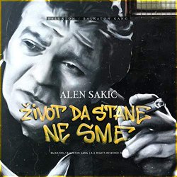 Alen Sakic - Zivot Da Stane Ne Sme